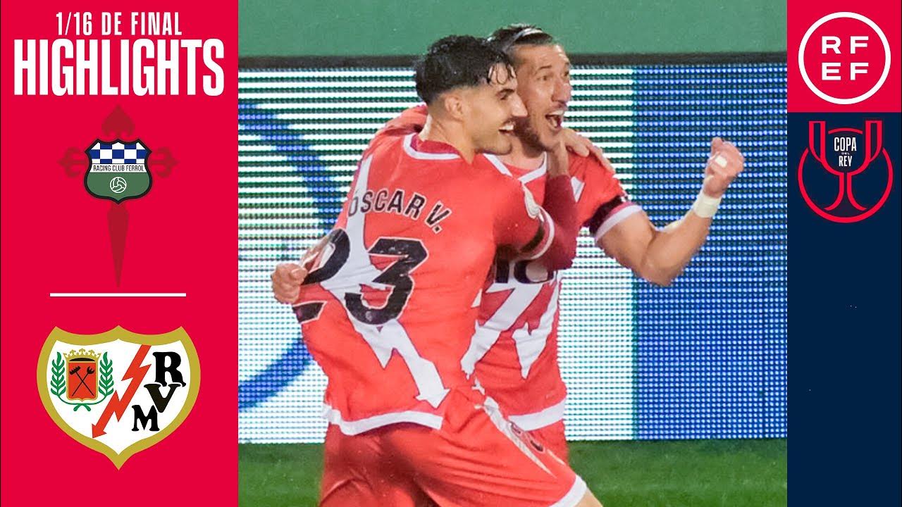  Copa del Rey false Racing Club Ferrol 1-3 Rayo Vallecano false Dieciseisavos de final