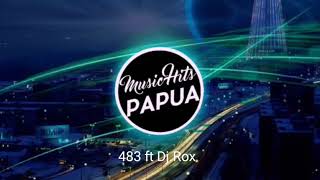 483 ft Dj.Rox.  Original Papua Music 2019