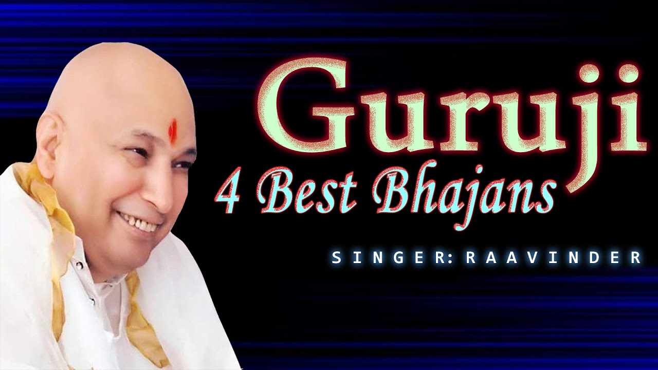 GURUJI 4 Best Bhajans gurujiraavinder