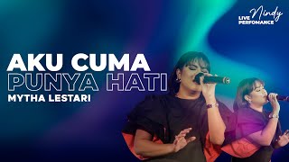 MYTHA LESTARI - AKU CUMA PUNYA HATI | MYTHA LESTARI (Live Performance) | Cerita Nindy