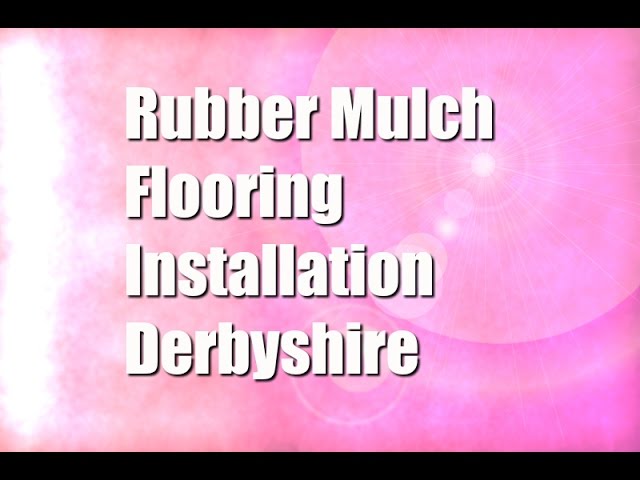 Rubber Mulch Flooring Installation Derbyshire