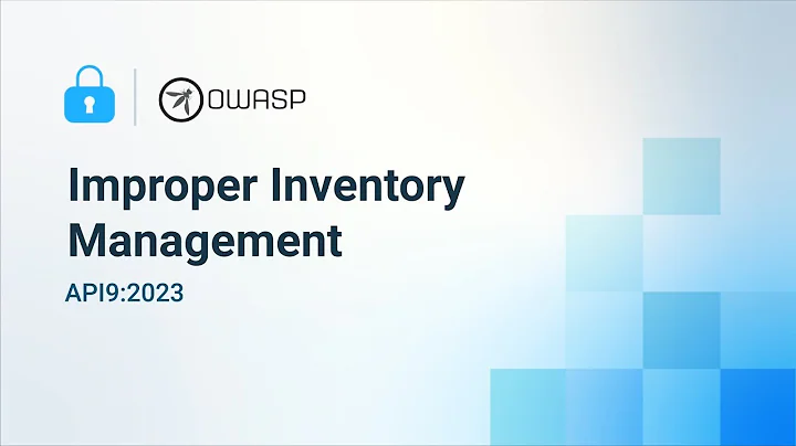 Improper Inventory Management - 2023 OWASP Top 10 API Security Risks