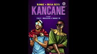 kancane - Musa Keys & Konke ft. Chley , Nkulee501 Skroef 28 2022