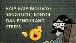 Kata - Kata Motivasi Lucu Kocak Konyol Dan Menghilangkan Stress