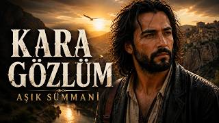 Kara Gözlüm Aşık Sümmani Türkü Candır