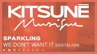 SPARKLING - We Don&#39;t Want It (Digitalism Remix)⎜Kitsuné Musique