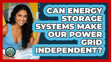 Can Energy Storage Systems Make Our Power Grid Independent? - Your Utilities Hub
