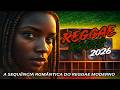 REGGAE ROOTS 2026 🔥 A Sequência Romântica do Reggae Moderno 🌴💛