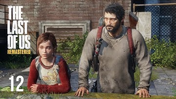 The Last of Us Remastered (Revisited) - Walkthrough Part 12 PS4 Pro Gameplay [No Commentary]