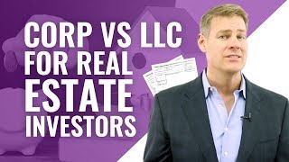 Corporation vs LLC for Real Estate Investors
