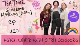 120. PSYCH WARD WITH CARA CONNORS | Tea Time with Gabby Lamb & Harper-Rose Drummond