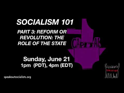 Socialism 101: Reform or Revolution: The Role of the State