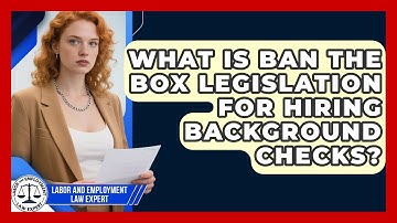What Is Ban The Box Legislation For Hiring Background Checks? - Labor and Employment Law Expert