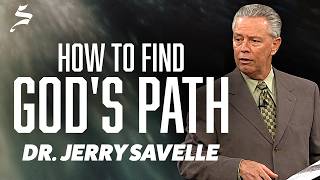 How to Find God's Path for Your Life - Dr. Jerry Savelle
