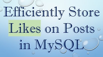 Efficiently Store Likes on Posts in MySQL