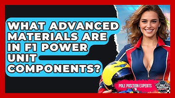 What Advanced Materials Are In F1 Power Unit Components? - Pole Position Experts