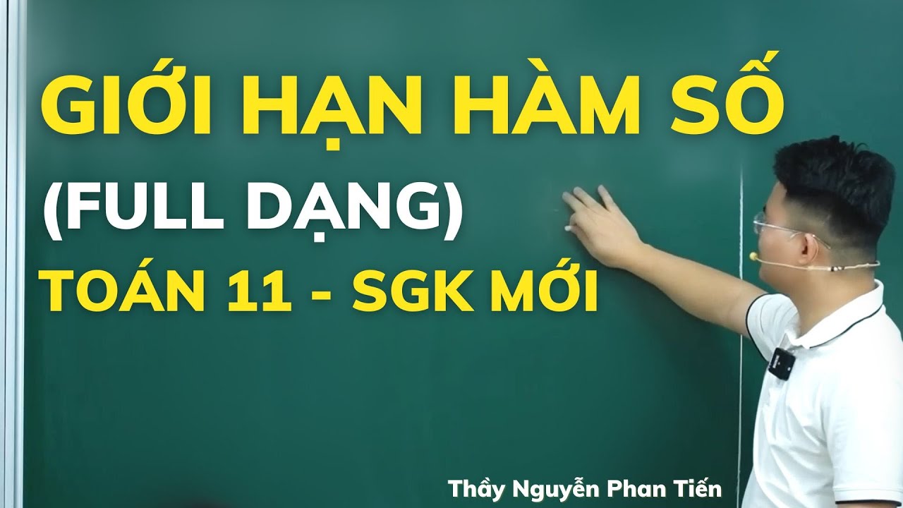 Outline Video Giới Hạn của Hàm Số (Full Dạng) - Toán 11 (SGK Mới) || Thầy Nguyễn Phan Tiến