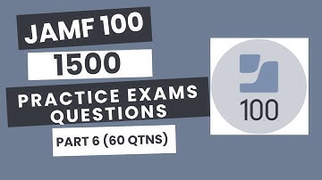 JAMF 100 Complete Practice Exam - 1500 Qtns | Part 6 | 60 Questions