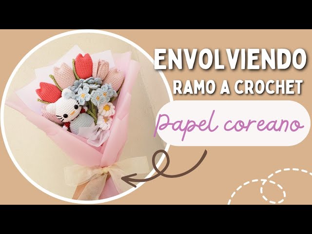 cómo ENVOLVER RAMO de flores TEJIDAS con PAPEL COREANO 