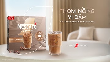 CÀ PHÊ SỮA NESCAFÉ SIGNATURE MỚI - THƠM NỒNG VỊ ĐẬM