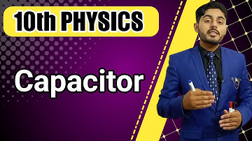 Capacitor class 10 | capacitance class 10 | 10th class physics | punjab, kpk, federal, balochistan