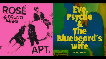Rosé & LE SSERAFIM (ft. Bruno Mars) - APT. & Eve Psyche and the Bluebeard