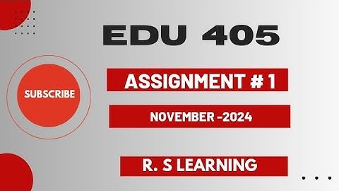 Edu 405 Assignment 1 solution 2024 |edu405 assigmnt correct solution#RSLearningZone