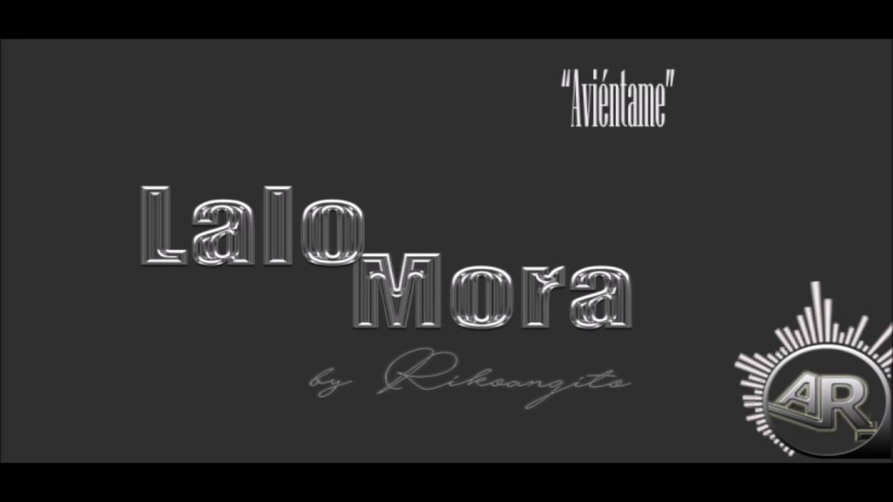 Lalo Mora - Aviéntame