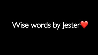 Wise words by jester ✨
