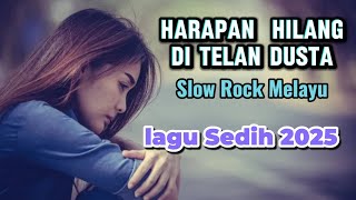 Harapan Hilang Di Telan Dusta - Lagu sedih - Slow Rock Melayu terbaru 2025