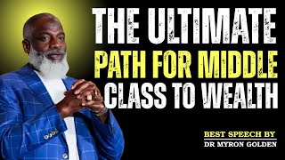The Ultimate Path for Middle Class to Wealth | Myron Golden Motivation