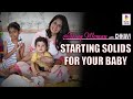 STARTING SOLIDS FOR YOUR BABY | Weaning | BEING WOMAN with Chhavi