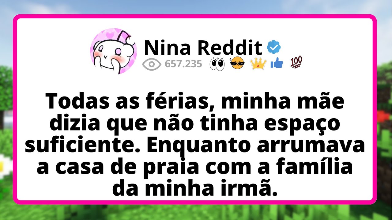 Todas as FÉRIAS, minha mãe dizia que não TINHA espaço suficiente. Enquanto ARRUMAVA a casa...