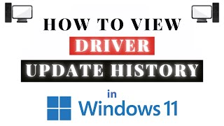 How To View The Driver Update History In Windows 11 : Step-By-Step Tutorial