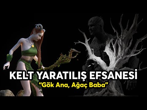 KELT YARATILIŞ EFSANESİ : GÖK ANA VE MEŞE AĞACI BABA