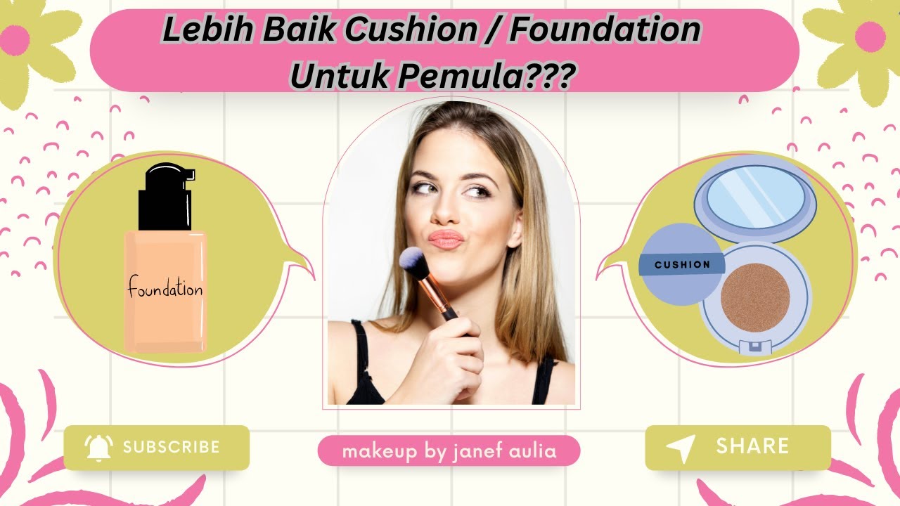 Lebih Baik Cushion Atau Foundation, Untuk Pemula!!!