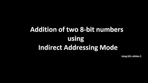 Add two 8-bit numbers using Indirect Addressing Mode in KEIL uVision | ASM Program | KEIL Software