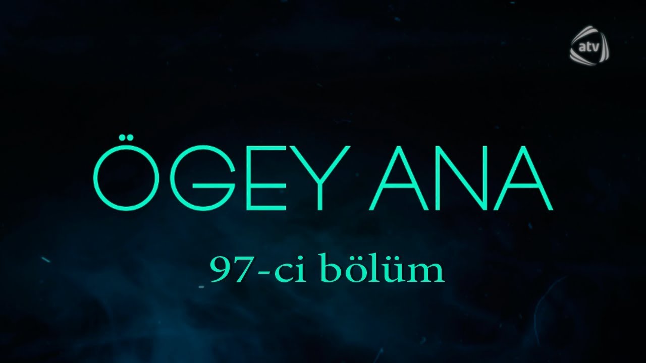 Ögey ana (97-ci) bölüm