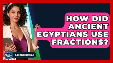 How Did Ancient Egyptians Use Fractions? - Your Algebra Coach