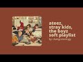ateez, stray kids, the boyz soft & chill playlist