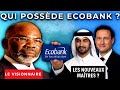 Qui possède vraiment Ecobank ? La vérité sur ses actionnaires