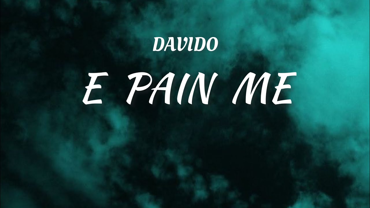 Davido E Pain Me (Lyrics) YouTube