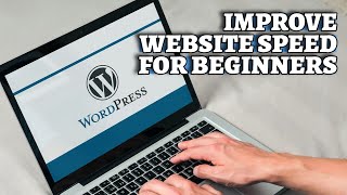 How to Improve WordPress Website Speed for Beginners 2025