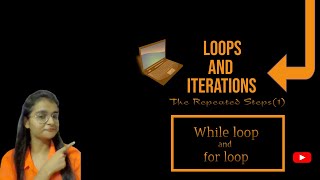 LOOPS AND ITERATIONS(INTRODUCTION)