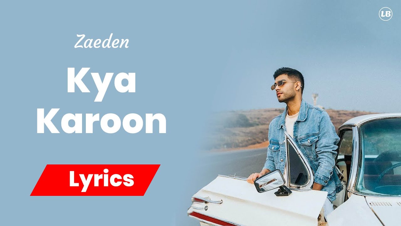 Zaeden - Kya Karoon Lyrics
