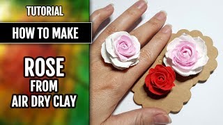 Tutorial: How to make Rose Flower from Air Dry Modeling clay!