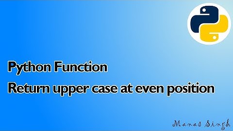 How to return all the even position of a string in UPPER CASE and odd in LOWER CASE