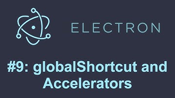 Electron Tutorial 9: globalShortcuts and Accelerators