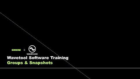 Shure Wavetool Software Training (Part 6): Groups & Snapshots | Shure