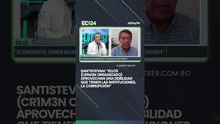 Santistevan: “ellos (cr1m3n organizado) aprovechan una debilidad que tienen las instituciones, la co